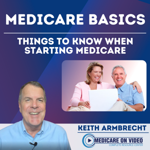 Medicare Basics - Keith Armbrecht Medicare on Video