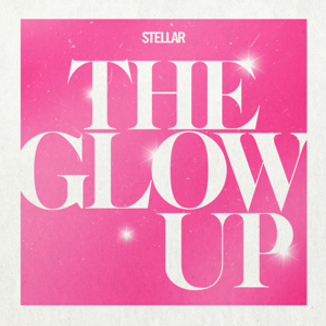 The Glow Up by Stellar