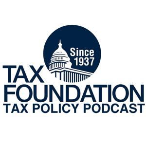 Tax Foundation's Tax Policy Podcast