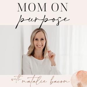 Mom On Purpose With Natalie Bacon by Natalie Bacon