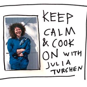 Keep Calm and Cook On with Julia Turshen by Julia Turshen