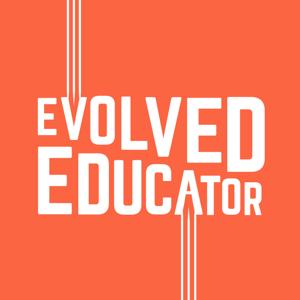Evolved Educator Podcast