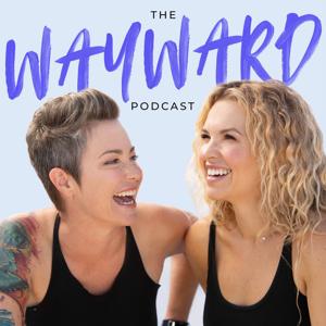 The Wayward Podcast by Kim and Briana