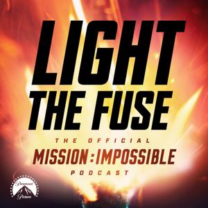Light The Fuse - The Official Mission: Impossible Podcast by Paramount Pictures