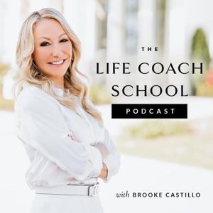 The Life Coach School Podcast by Brooke Castillo