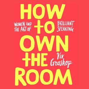 How To Own The Room by Viv Groskop