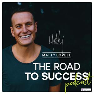 The Road To Success Podcast by Matty Lovell