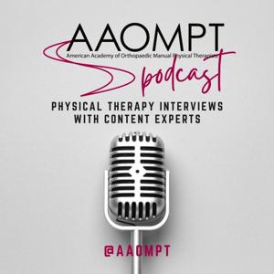 AAOMPT Podcast: Physical Therapy Interviews with Content Experts