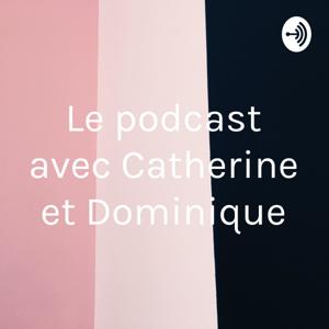 Le podcast avec Catherine et Dominique