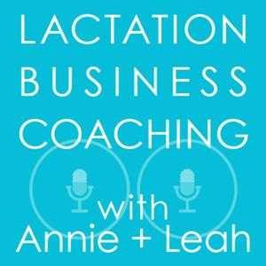 Lactation Business Coaching with Annie and Leah by Annie Frisbie and Leah Jolly