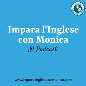 Impara l'Inglese con Monica Podcast by Impara l'Inglese con Monica