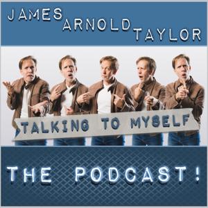 James Arnold Taylor's Talking to Myself The Podcast by James Arnold Taylor