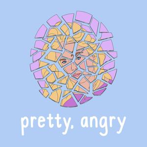 Pretty, Angry
