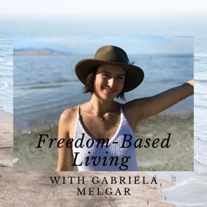 Freedom Based Living with Gabriela Melgar