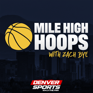 Mile High Hoops with Zach Bye by 104.3 The Fan