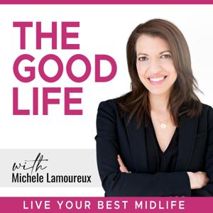 The Good Life with Michele Lamoureux by Michele Lamoureux