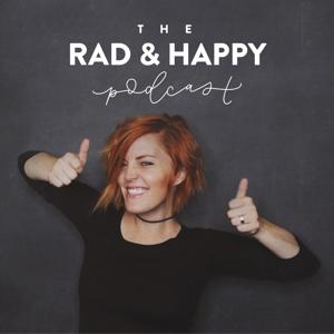 The Rad And Happy Podcast