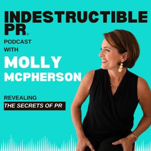 Indestructible PR Podcast with Molly McPherson by www.mollymcpherson.com/podcast