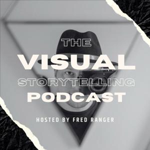 The Visual Storytelling Podcast by Fred Ranger
