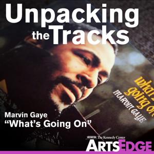 Unpacking the Tracks: Marvin Gaye's "What's Going On" by ARTSEDGE: The Kennedy Center's Arts Education Network