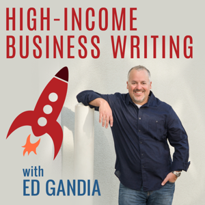 High-Income Business Writing Podcast by Ed Gandia