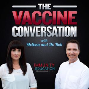 The Vaccine Conversation with Melissa and Dr. Bob by Immunity Education Group