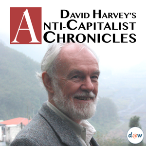 David Harvey's Anti-Capitalist Chronicles by Democracy at Work - David Harvey