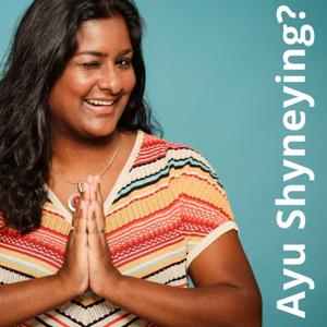 Ayu Shyneying? - DER Ayurveda-Podcast, der dich zum Strahlen bringt by Shyney Vallomtharayil - Yoga-Lehrerin, Ayurveda-Therapeutin und Entspannung-Coach