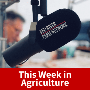 This Week In Agriculture by Red River Farm Network