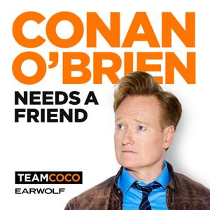 Conan O’Brien Needs A Friend by Team Coco & Earwolf