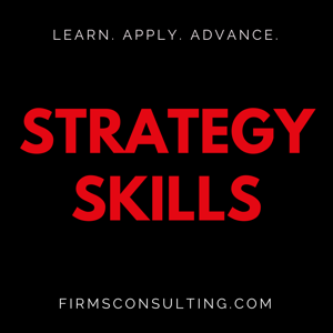 The Strategy Skills Podcast: Management Consulting | Strategy, Operations & Implementation | Critical Thinking by FirmsConsulting.com & StrategyTraining.com
