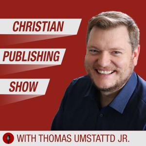 Christian Publishing Show by Thomas Umstattd Jr.