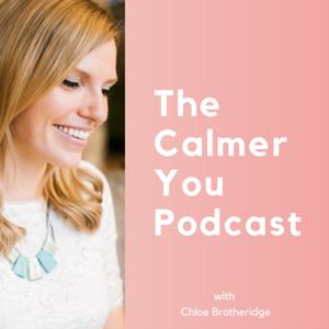 The Calmer You Podcast by Chloe Brotheridge