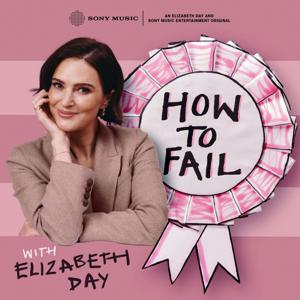 How To Fail With Elizabeth Day by Elizabeth Day and Sony Music Entertainment