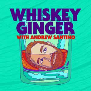 Whiskey Ginger with Andrew Santino by Andrew Santino