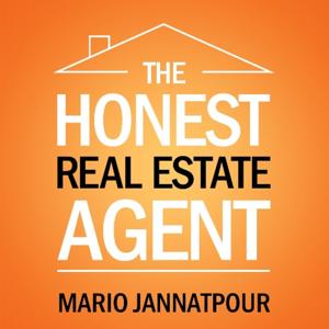 The Honest Real Estate Agent |  Sales and Marketing Tips for Realtors | And Much More! by Mario Jannatpour