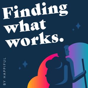 Happiful: Finding What Works by Happiful - Mental Health