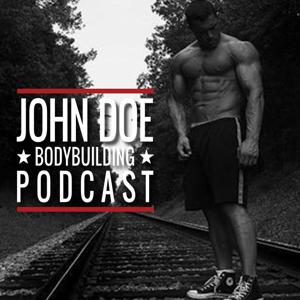 John Doe Bodybuilding Podcast by John Doe Bodybuilding