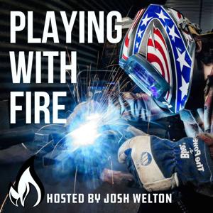 Playing With Fire hosted by Josh Welton & Darla Welton by Josh Welton / Darla Welton