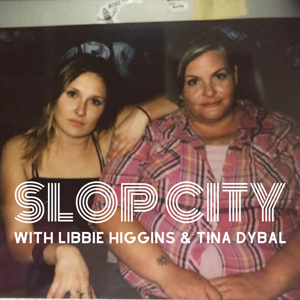 Slop City by Libbie Higgins and Tina Dybal
