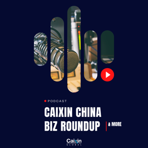 China Business Insider -  News From Caixin Global by Caixin Global