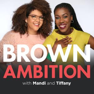 Brown Ambition by Mandi Woodruff & Tiffany Aliche | Cumulus Podcast Network