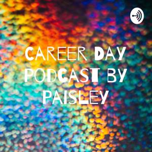 Career Day Podcast by Paisley