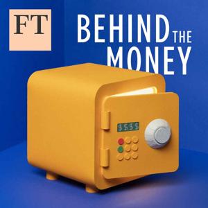 Behind the Money by Financial Times