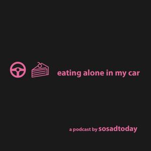eating alone in my car by So Sad Today