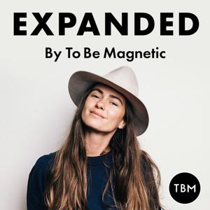 EXPANDED Podcast by To Be Magnetic™ by Lacy Phillips