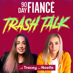 90 Day Fiance Trash Talk by Tracey Carnazzo & Noelle Winters Herzog