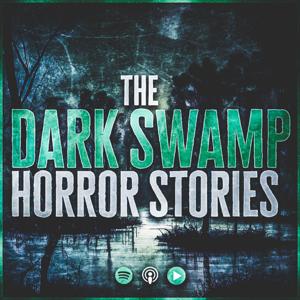 The Dark Swamp: Horror Stories by The Dark Swamp: Horror Stories