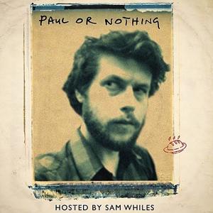 ’Paul Or Nothing’ Podcast by Samuel Whiles