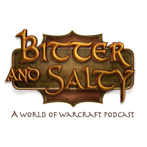 Bitter and Salty - A World of Warcraft Podcast by Molsan and Sláinte